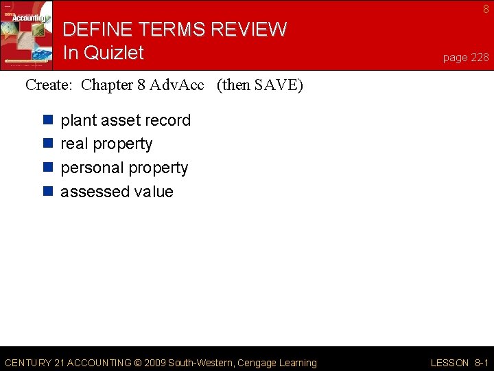 8 DEFINE TERMS REVIEW In Quizlet page 228 Create: Chapter 8 Adv. Acc (then 8 DEFINE TERMS REVIEW In Quizlet page 228 Create: Chapter 8 Adv. Acc (then