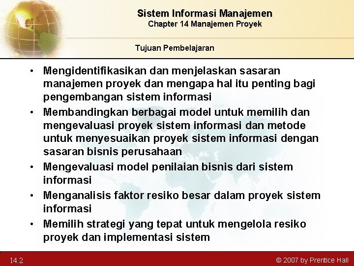 Sistem Informasi Manajemen Chapter 14 Manajemen Proyek Tujuan Pembelajaran • Mengidentifikasikan dan menjelaskan sasaran