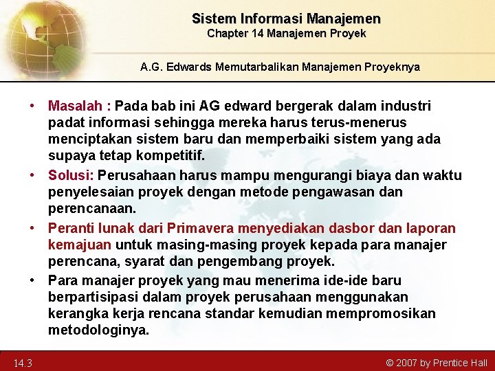 Sistem Informasi Manajemen Chapter 14 Manajemen Proyek A. G. Edwards Memutarbalikan Manajemen Proyeknya •