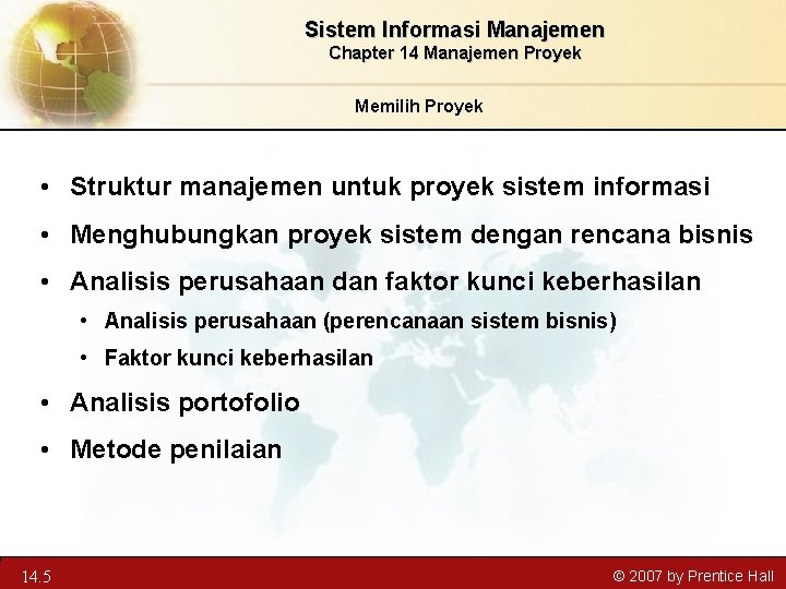 Sistem Informasi Manajemen Chapter 14 Manajemen Proyek Memilih Proyek • Struktur manajemen untuk proyek