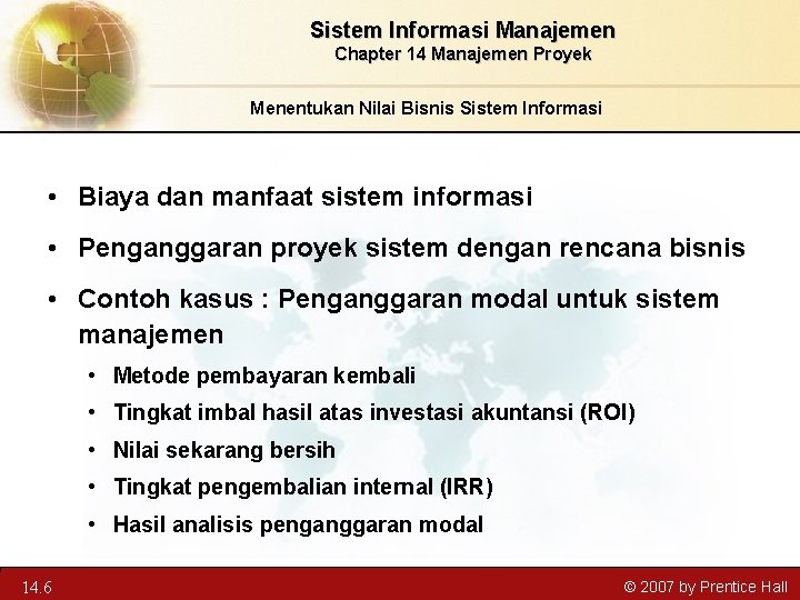 Sistem Informasi Manajemen Chapter 14 Manajemen Proyek Menentukan Nilai Bisnis Sistem Informasi • Biaya