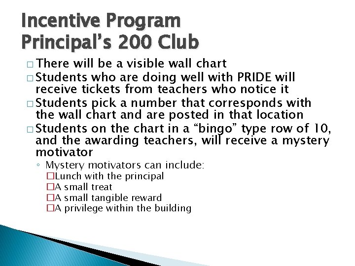 Incentive Program Principal’s 200 Club � There will be a visible wall chart �