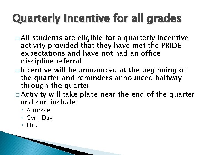 Quarterly Incentive for all grades � All students are eligible for a quarterly incentive