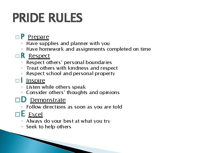 PRIDE RULES � P Prepare ◦ Have supplies and planner with you ◦ Have