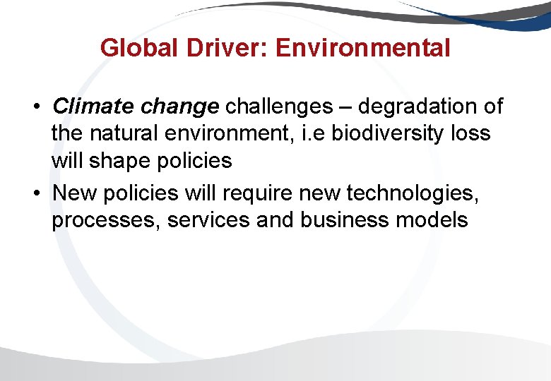 Global Driver: Environmental • Climate change challenges – degradation of the natural environment, i. Global Driver: Environmental • Climate change challenges – degradation of the natural environment, i.