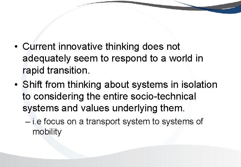 • Current innovative thinking does not adequately seem to respond to a world • Current innovative thinking does not adequately seem to respond to a world