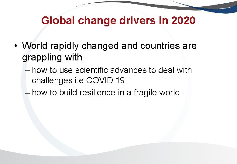 Global change drivers in 2020 • World rapidly changed and countries are grappling with Global change drivers in 2020 • World rapidly changed and countries are grappling with