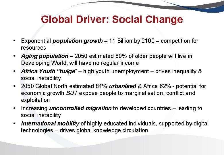 Global Driver: Social Change • Exponential population growth – 11 Billion by 2100 – Global Driver: Social Change • Exponential population growth – 11 Billion by 2100 –