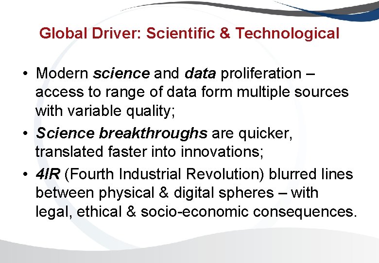 Global Driver: Scientific & Technological • Modern science and data proliferation – access to Global Driver: Scientific & Technological • Modern science and data proliferation – access to