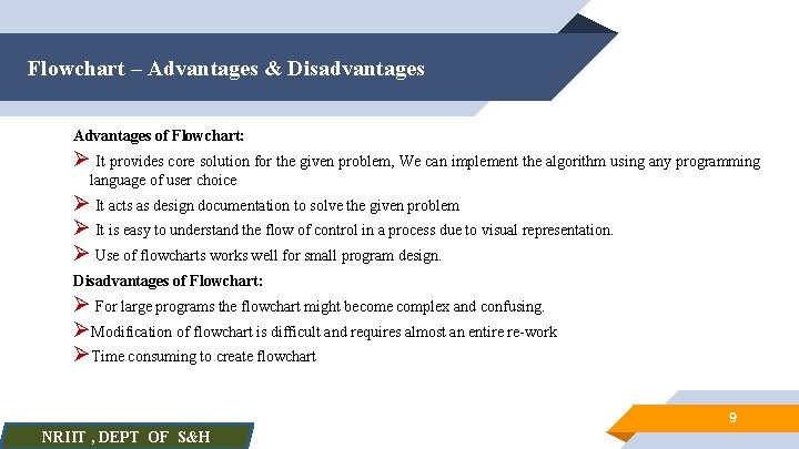 Flowchart – Advantages & Disadvantages Advantages of Flowchart: Ø It provides core solution for