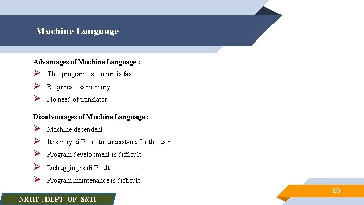 Machine Language Advantages of Machine Language : Ø Ø Ø The program execution is
