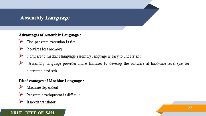 Assembly Language Advantages of Assembly Language : Ø Ø The program execution is fast