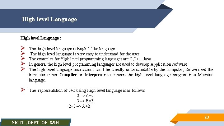 High level Language : Ø Ø Ø The high level language is English like
