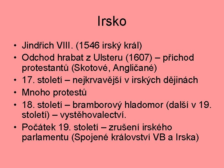 Irsko • Jindřich VIII. (1546 irský král) • Odchod hrabat z Ulsteru (1607) –