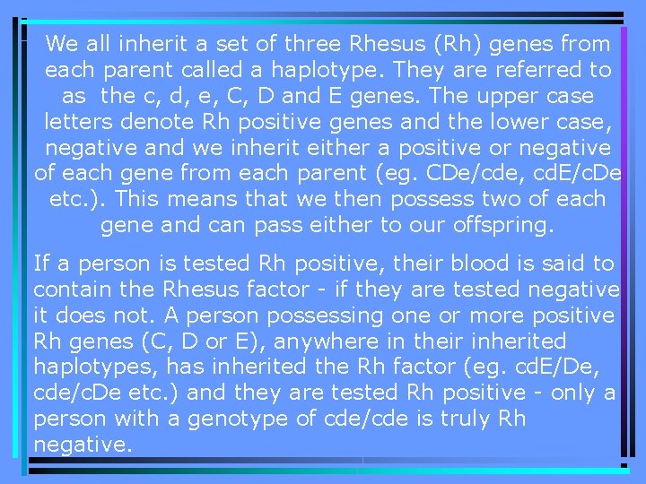We all inherit a set of three Rhesus (Rh) genes from each parent called
