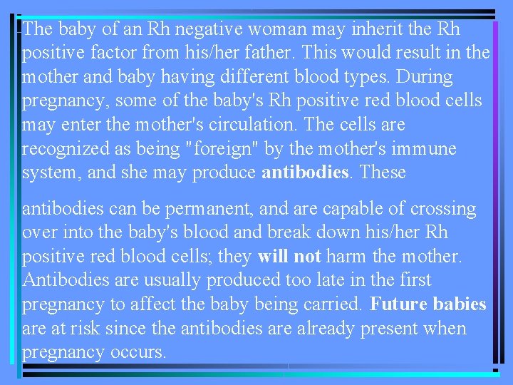 The baby of an Rh negative woman may inherit the Rh positive factor from