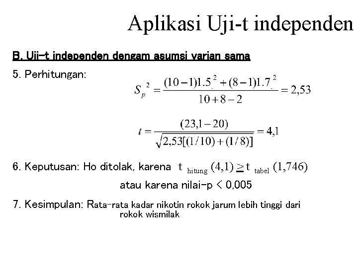 Aplikasi Uji-t independen B. Uji-t independen dengam asumsi varian sama 5. Perhitungan: 6. Keputusan: