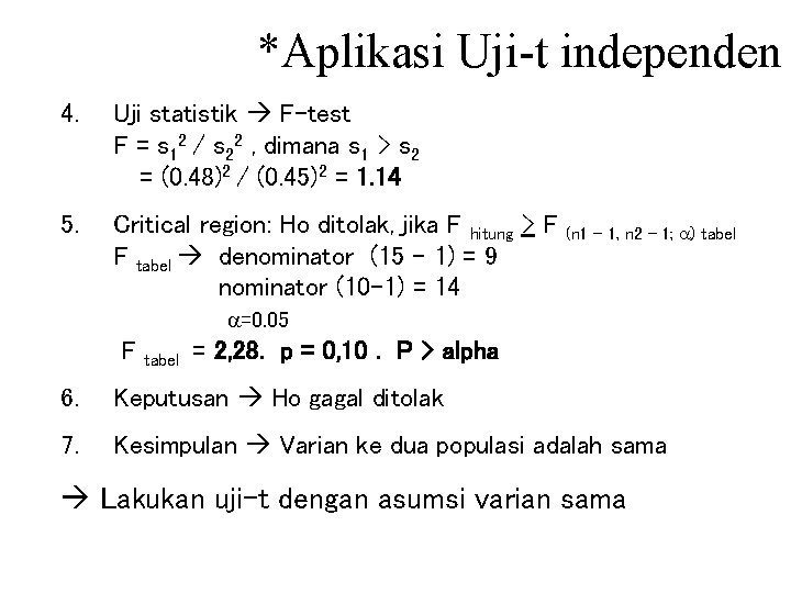 *Aplikasi Uji-t independen 4. Uji statistik F-test F = s 12 / s 22