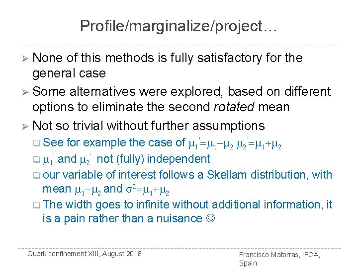 Profile/marginalize/project… Ø None of this methods is fully satisfactory for the general case Ø