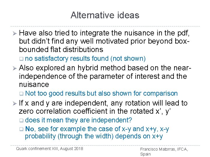 Alternative ideas Ø Have also tried to integrate the nuisance in the pdf, but