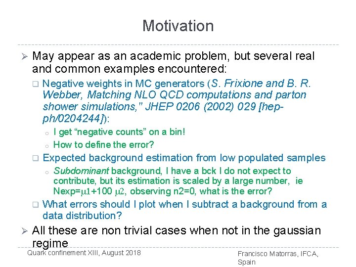 Motivation Ø May appear as an academic problem, but several real and common examples