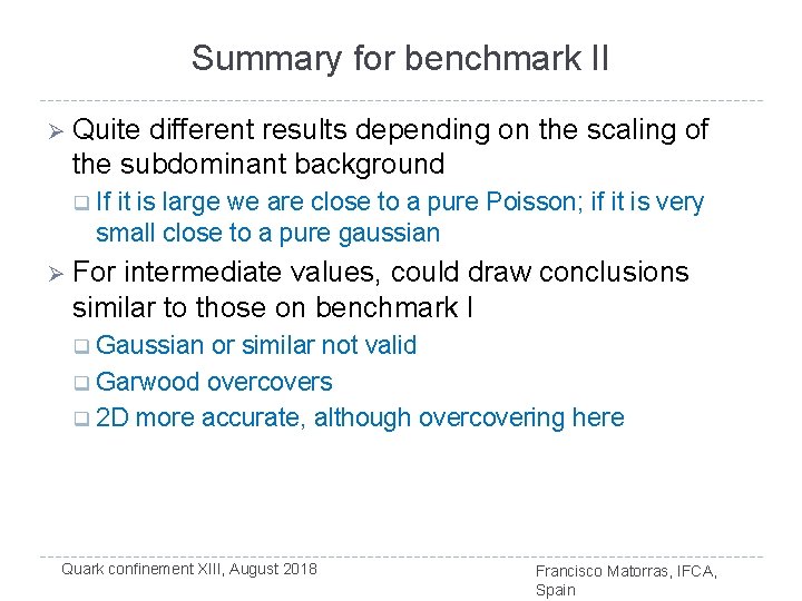 Summary for benchmark II Ø Quite different results depending on the scaling of the