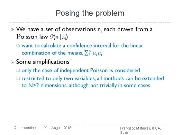 Posing the problem Ø Quark confinement XIII, August 2018 Francisco Matorras, IFCA, Spain 