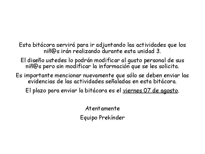 Esta bitácora servirá para ir adjuntando las actividades que los niñ@s irán realizando durante