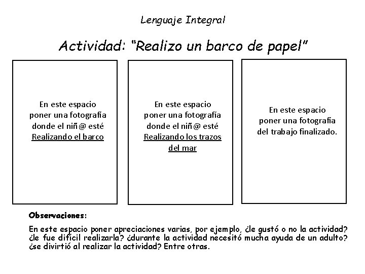 Lenguaje Integral Actividad: “Realizo un barco de papel” En este espacio poner una fotografía