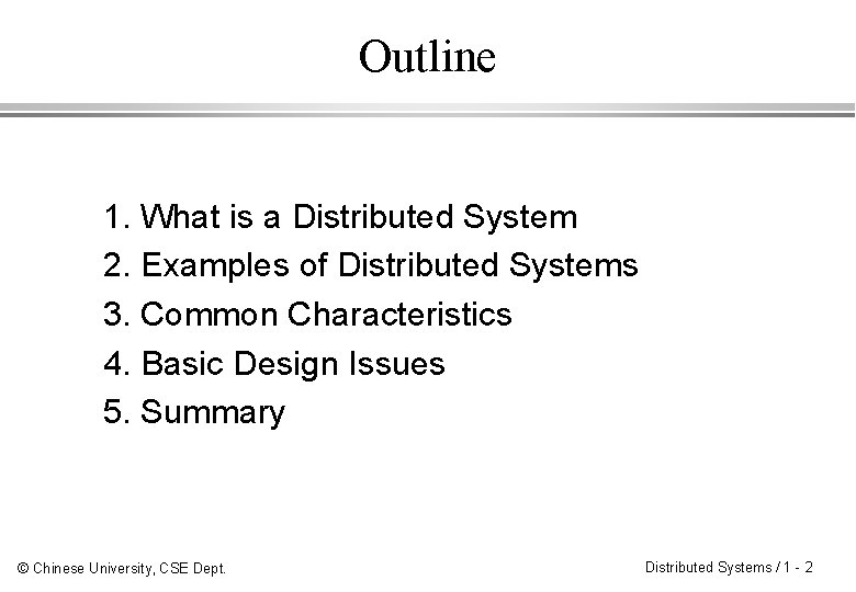 Outline 1. What is a Distributed System 2. Examples of Distributed Systems 3. Common