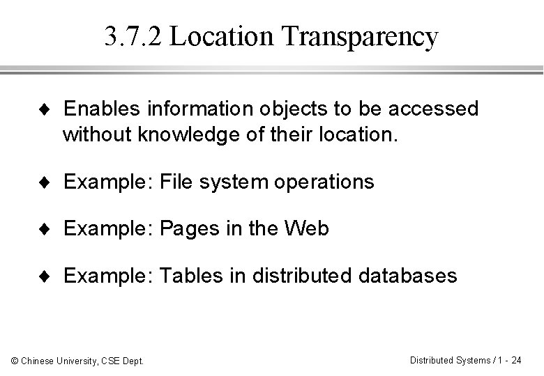 3. 7. 2 Location Transparency ¨ Enables information objects to be accessed without knowledge