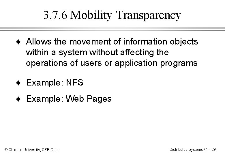 3. 7. 6 Mobility Transparency ¨ Allows the movement of information objects within a