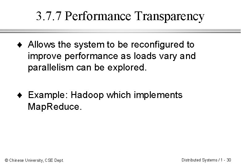3. 7. 7 Performance Transparency ¨ Allows the system to be reconfigured to improve