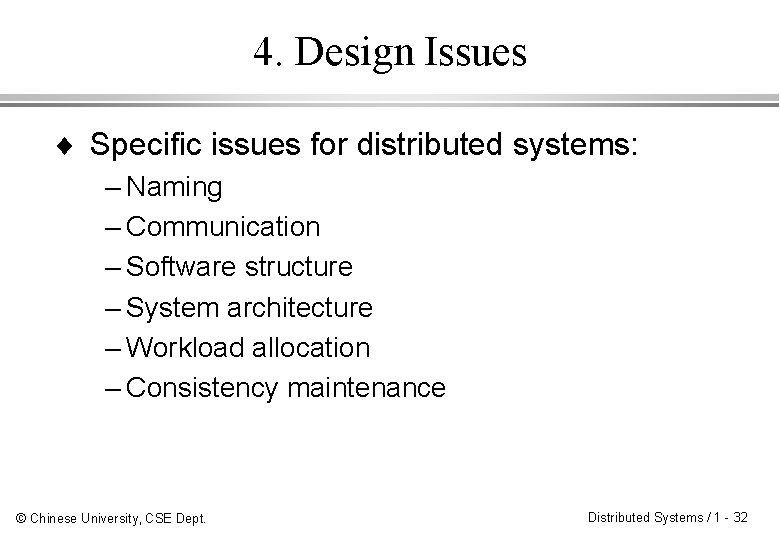 4. Design Issues ¨ Specific issues for distributed systems: – Naming – Communication –