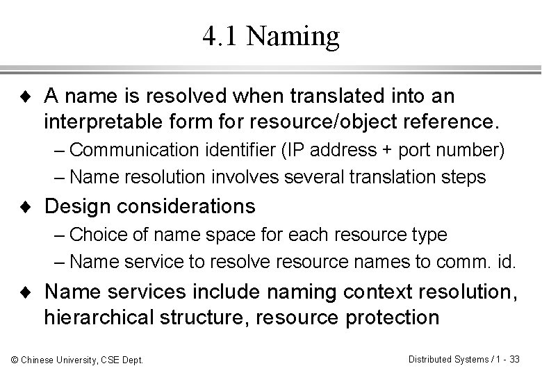 4. 1 Naming ¨ A name is resolved when translated into an interpretable form
