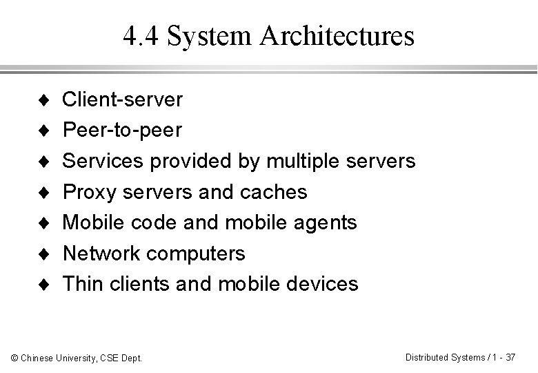 4. 4 System Architectures ¨ ¨ ¨ ¨ Client-server Peer-to-peer Services provided by multiple