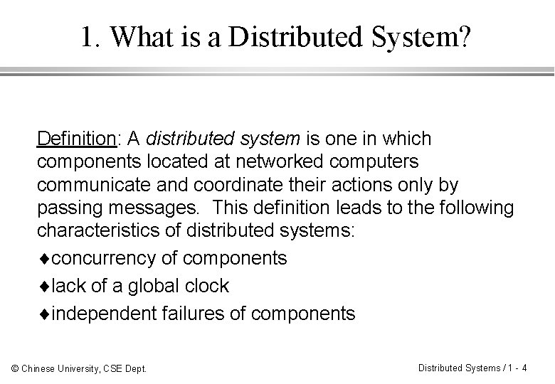 1. What is a Distributed System? Definition: A distributed system is one in which