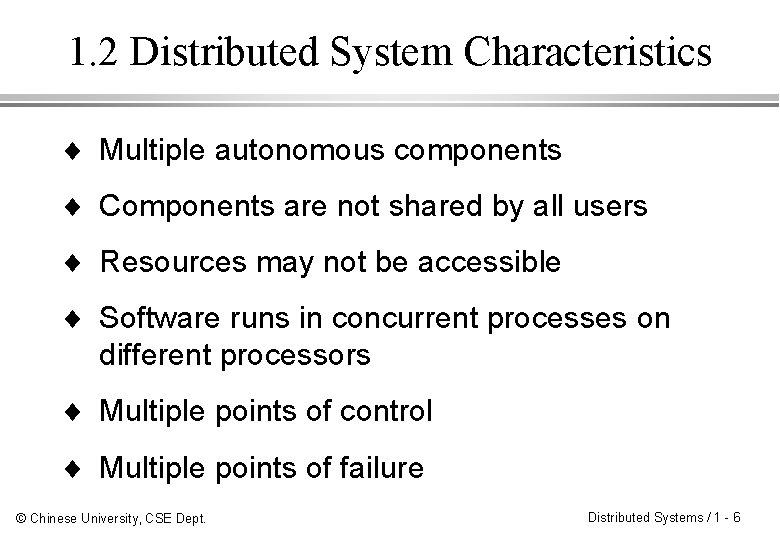 1. 2 Distributed System Characteristics ¨ Multiple autonomous components ¨ Components are not shared