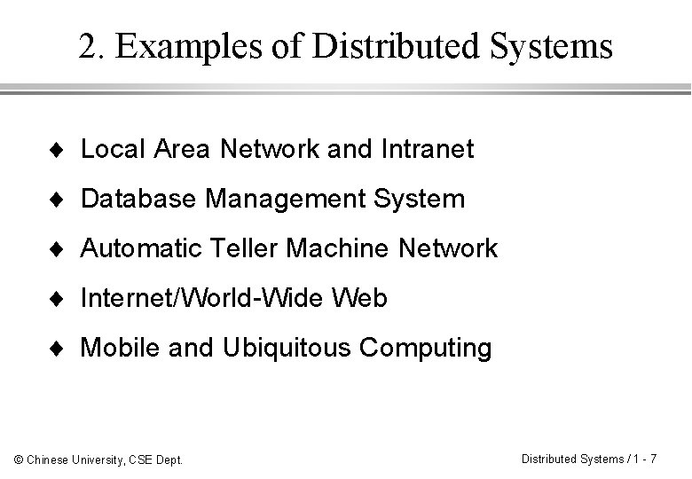 2. Examples of Distributed Systems ¨ Local Area Network and Intranet ¨ Database Management