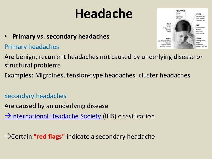 Headache • Primary vs. secondary headaches Primary headaches Are benign, recurrent headaches not caused