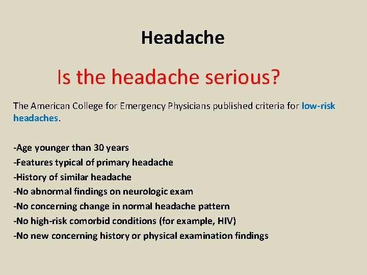 Headache Is the headache serious? The American College for Emergency Physicians published criteria for