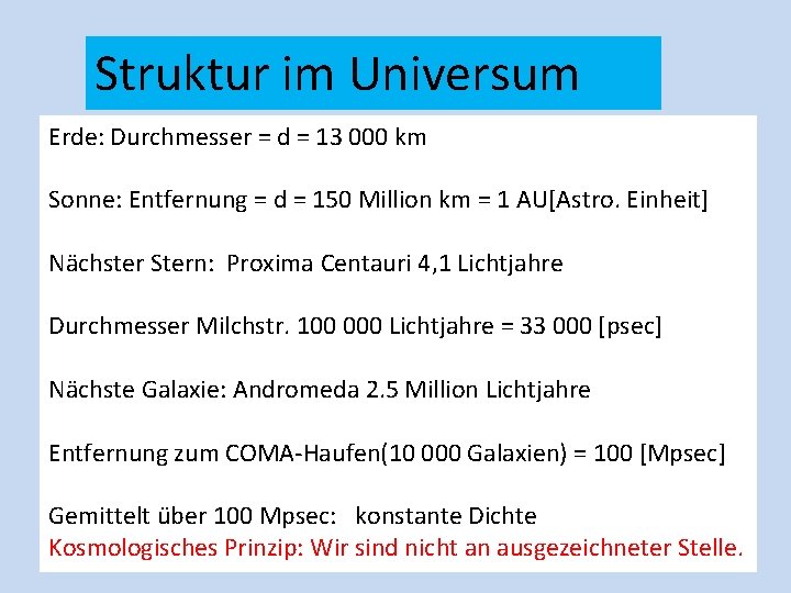 Struktur im Universum Erde: Durchmesser = d = 13 000 km Sonne: Entfernung =