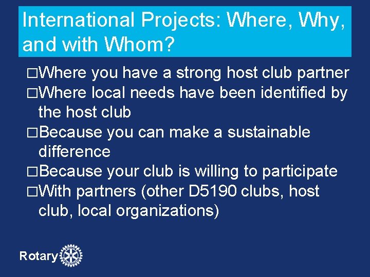 International Projects: Where, Why, and with Whom? �Where you have a strong host club