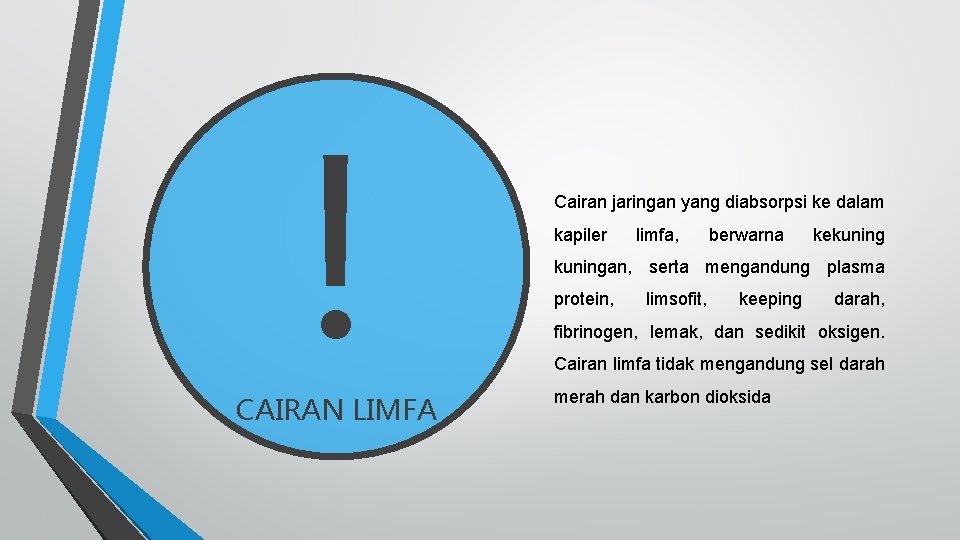 ! CAIRAN LIMFA Cairan jaringan yang diabsorpsi ke dalam kapiler limfa, berwarna kekuningan, serta