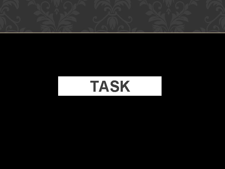 TASK TASK