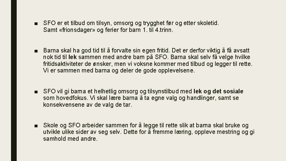 ■ SFO er et tilbud om tilsyn, omsorg og trygghet før og etter skoletid.