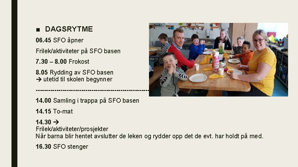 ■ DAGSRYTME 06. 45 SFO åpner Frilek/aktiviteter på SFO basen 7. 30 – 8.