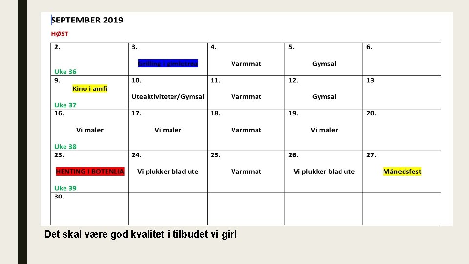 SEPTEMBER 2019 HØST Det skal være god kvalitet i tilbudet vi gir! 