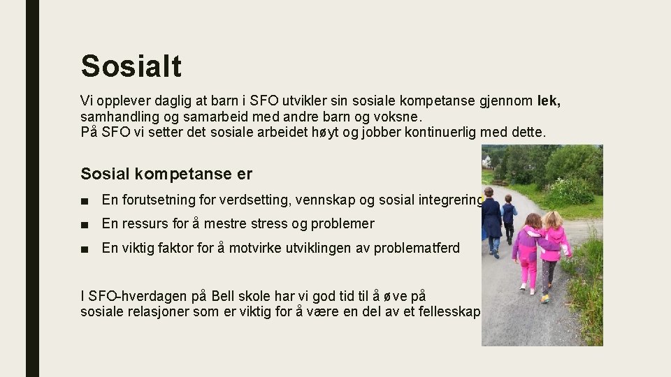 Sosialt Vi opplever daglig at barn i SFO utvikler sin sosiale kompetanse gjennom lek,