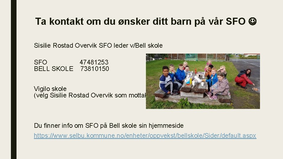 Ta kontakt om du ønsker ditt barn på vår SFO Sisilie Rostad Overvik SFO